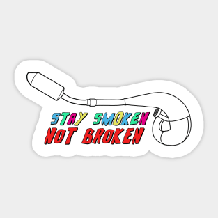 Stay Smoken Not Broken (Modern Exhaust - Colol/Black Outline) Sticker